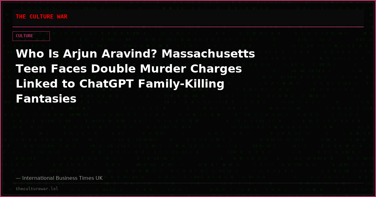Who Is Arjun Aravind? Massachusetts Teen Faces Double Murder Charges Linked to ChatGPT Family-Killing Fantasies