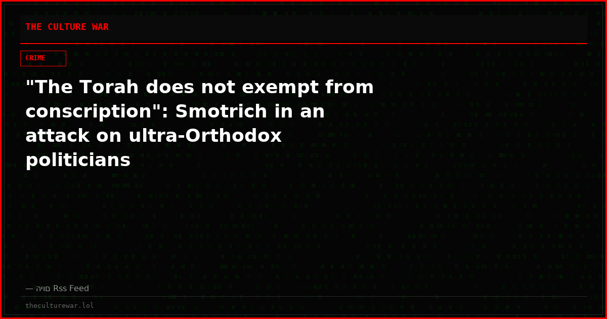 "The Torah does not exempt from conscription": Smotrich in an attack on ultra-Orthodox politicians