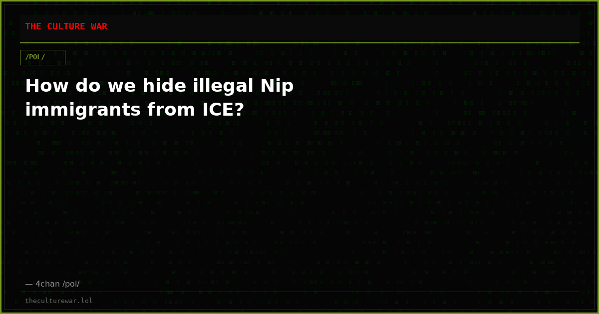 How do we hide illegal Nip immigrants from ICE?