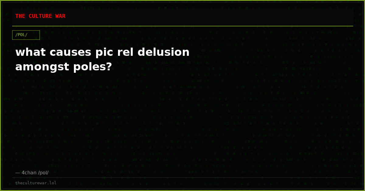 what causes pic rel delusion amongst poles?
