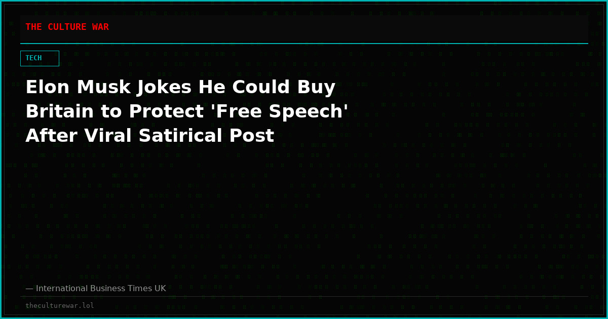 Elon Musk Jokes He Could Buy Britain to Protect 'Free Speech' After Viral Satirical Post