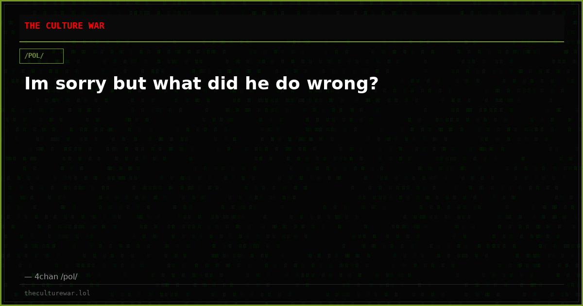Im sorry but what did he do wrong?
