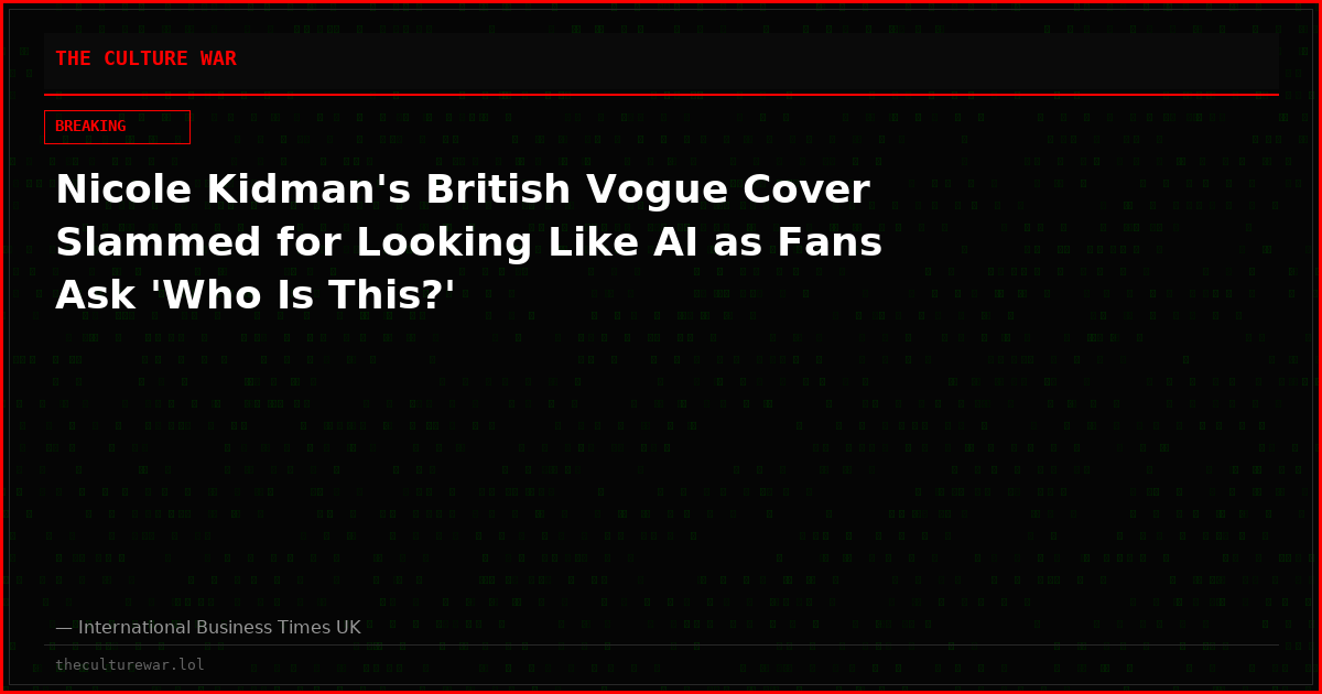 Nicole Kidman's British Vogue Cover Slammed for Looking Like AI as Fans Ask 'Who Is This?'