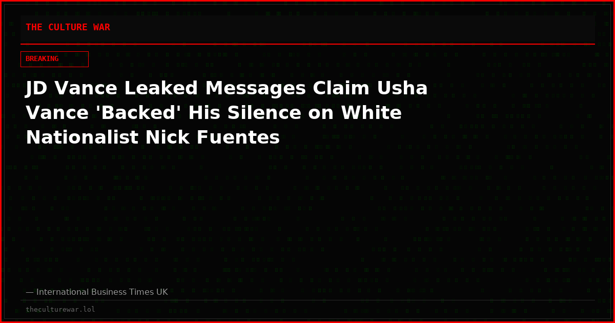 JD Vance Leaked Messages Claim Usha Vance 'Backed' His Silence on White Nationalist Nick Fuentes
