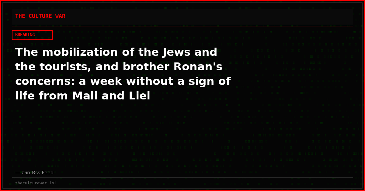 The mobilization of the Jews and the tourists, and brother Ronan's concerns: a week without a sign of life from Mali and Liel