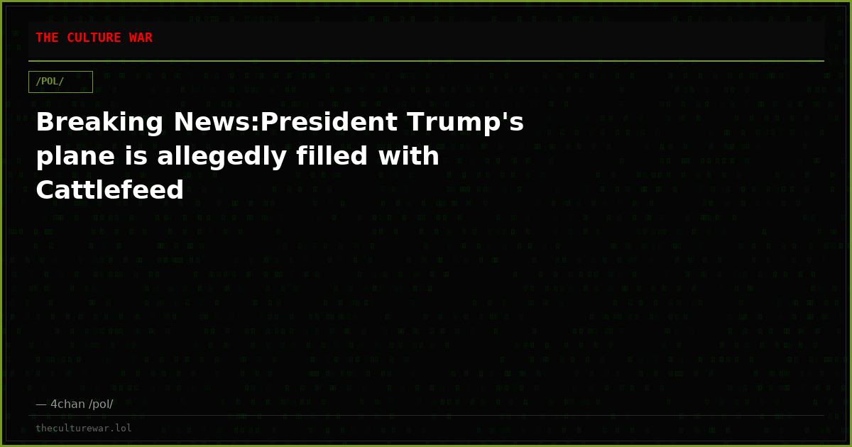 Breaking News:President Trump's plane is allegedly filled with Cattlefeed