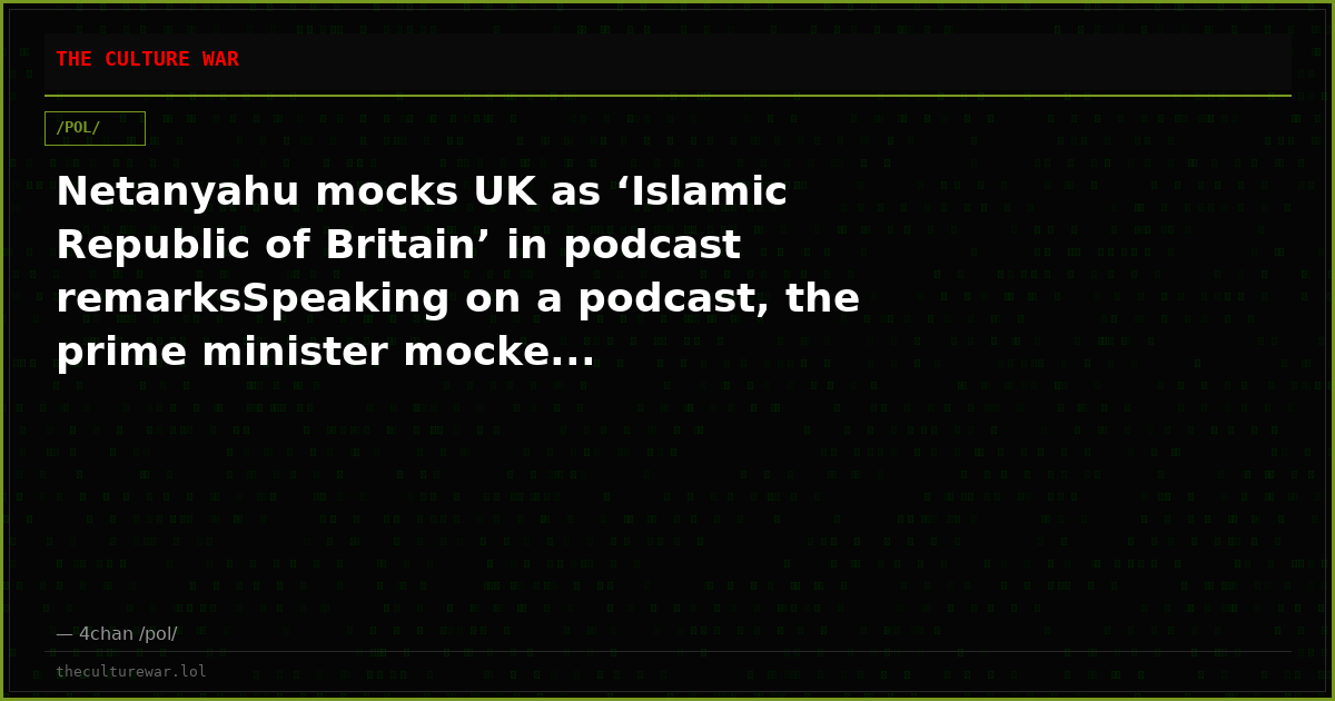 Netanyahu mocks UK as ‘Islamic Republic of Britain’ in podcast remarksSpeaking on a podcast, the prime minister mocke...