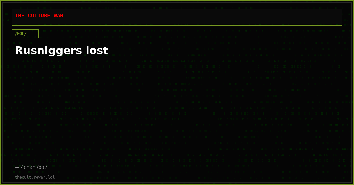 Rusniggers lost