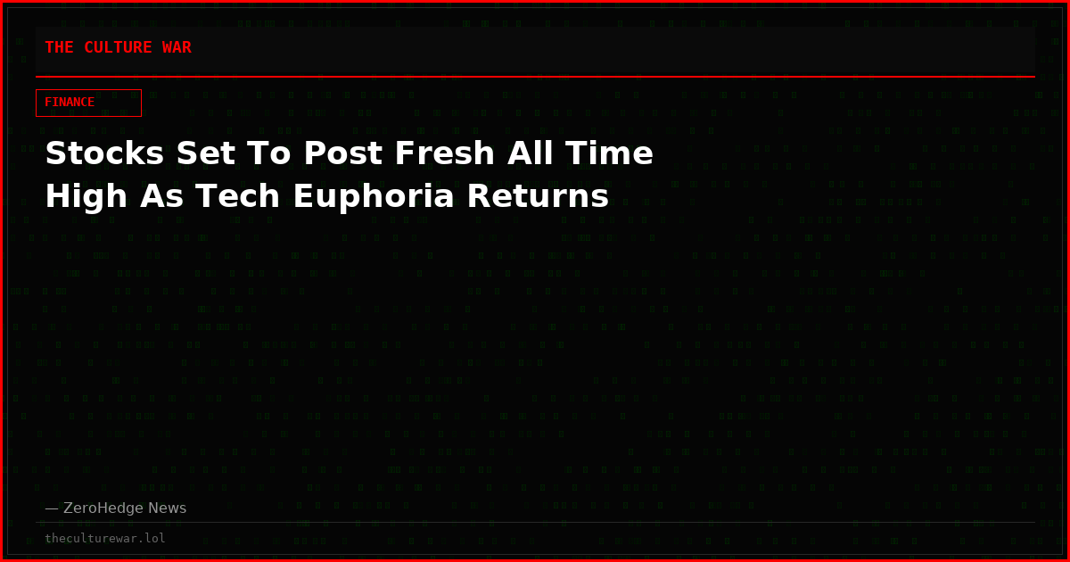 Stocks Set To Post Fresh All Time High As Tech Euphoria Returns