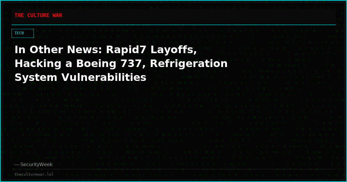 In Other News: Rapid7 Layoffs, Hacking a Boeing 737, Refrigeration System Vulnerabilities