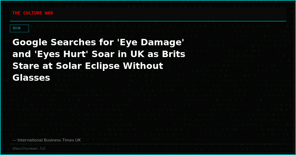 Google Searches for 'Eye Damage' and 'Eyes Hurt' Soar in UK as Brits Stare at Solar Eclipse Without Glasses