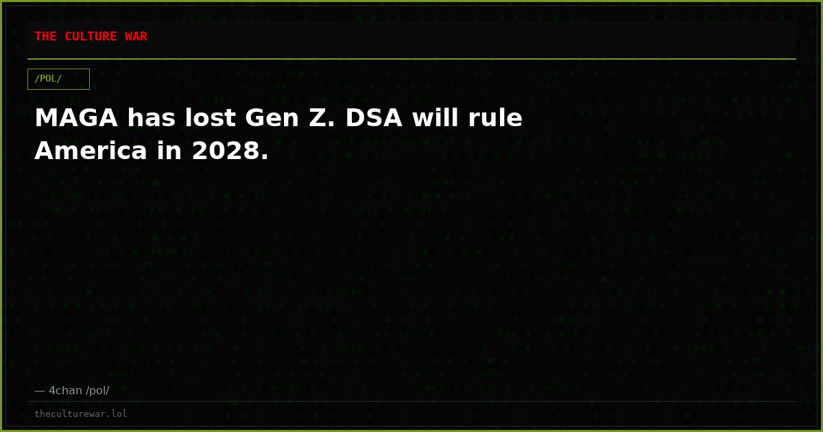 MAGA has lost Gen Z. DSA will rule America in 2028.