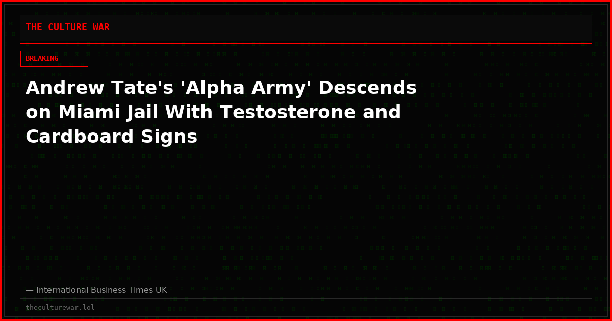 Andrew Tate's 'Alpha Army' Descends on Miami Jail With Testosterone and Cardboard Signs