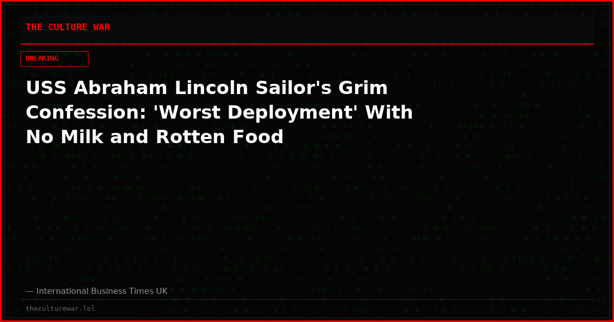 USS Abraham Lincoln Sailor's Grim Confession: 'Worst Deployment' With No Milk and Rotten Food