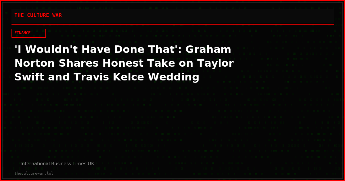 'I Wouldn't Have Done That': Graham Norton Shares Honest Take on Taylor Swift and Travis Kelce Wedding