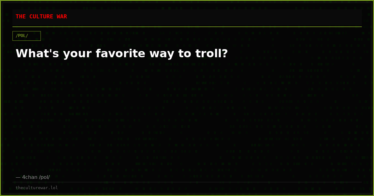 What's your favorite way to troll?