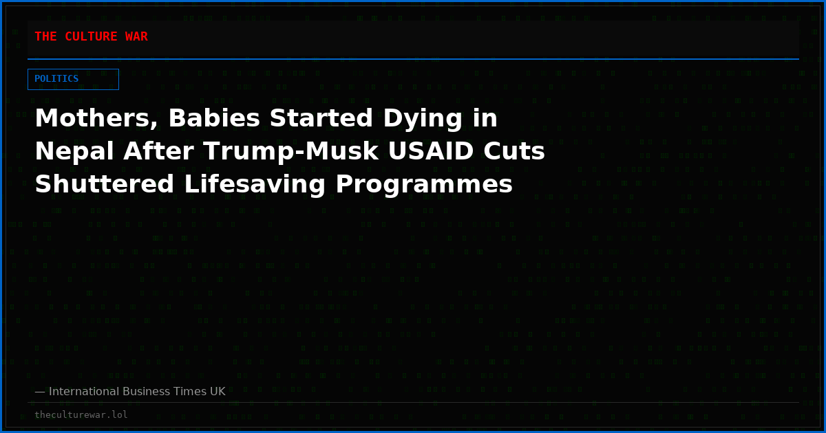 Mothers, Babies Started Dying in Nepal After Trump-Musk USAID Cuts Shuttered Lifesaving Programmes