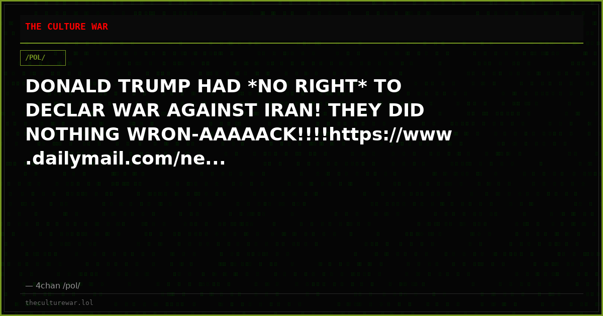 DONALD TRUMP HAD *NO RIGHT* TO DECLAR WAR AGAINST IRAN! THEY DID NOTHING WRON-AAAAACK!!!!https://www.dailymail.com/ne...