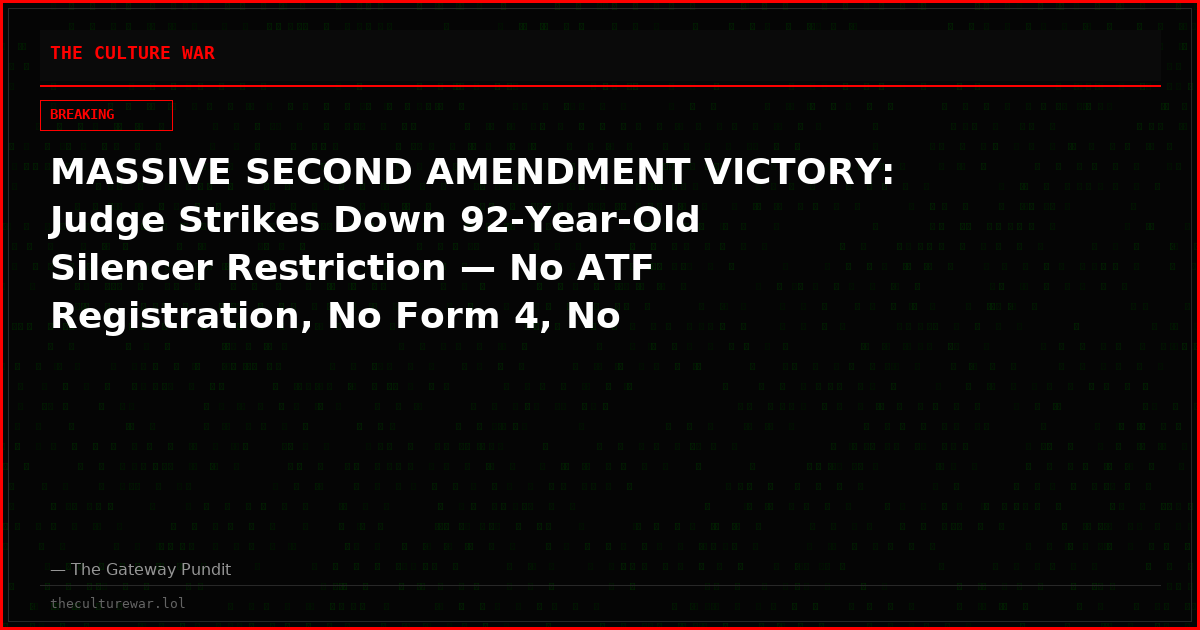 MASSIVE SECOND AMENDMENT VICTORY: Judge Strikes Down 92-Year-Old Silencer Restriction — No ATF Registration, No Form 4, No Permission Slip From the Feds