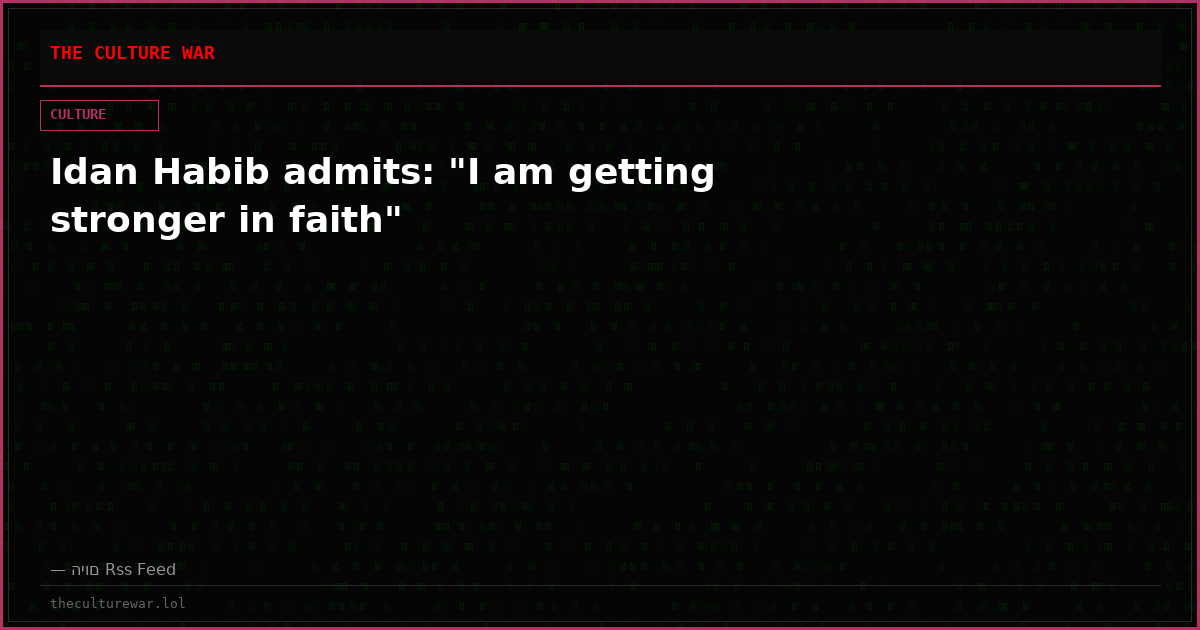 Idan Habib admits: "I am getting stronger in faith"