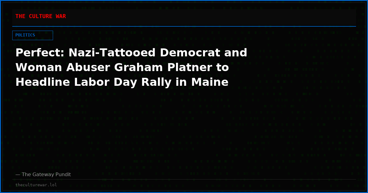 Perfect: Nazi-Tattooed Democrat and Woman Abuser Graham Platner to Headline Labor Day Rally in Maine