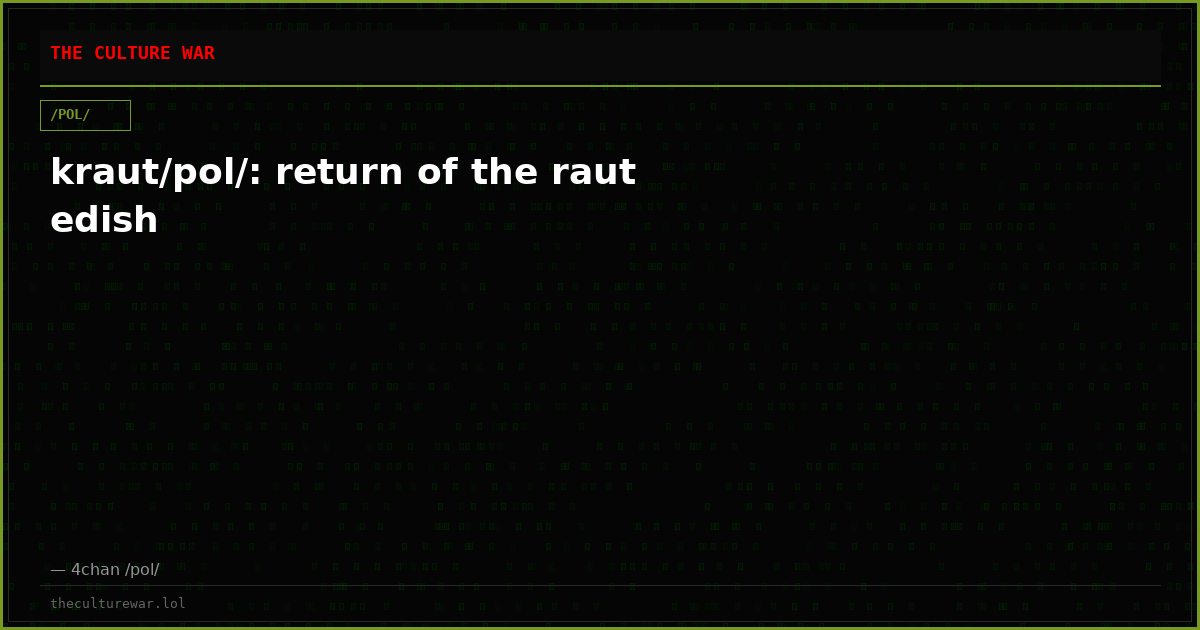 kraut/pol/: return of the raut edish