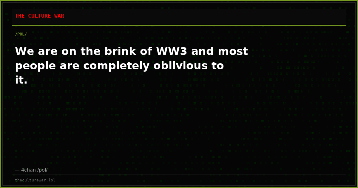 We are on the brink of WW3 and most people are completely oblivious to it.