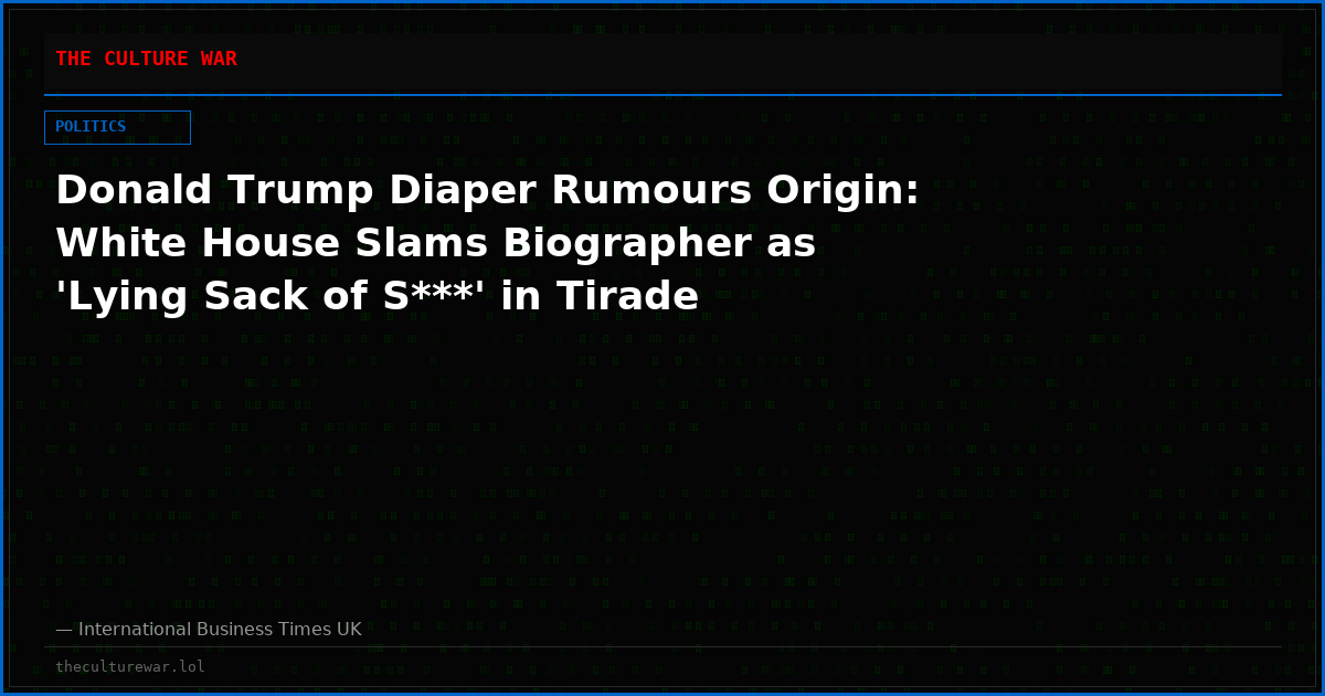 Donald Trump Diaper Rumours Origin: White House Slams Biographer as 'Lying Sack of S***' in Tirade