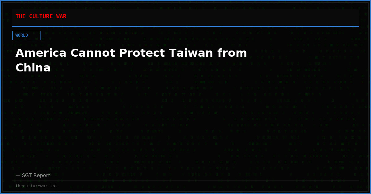 America Cannot Protect Taiwan from China