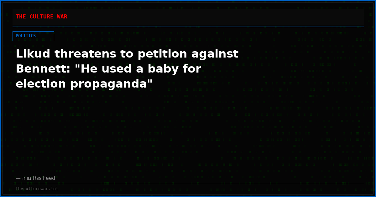 Likud threatens to petition against Bennett: "He used a baby for election propaganda"