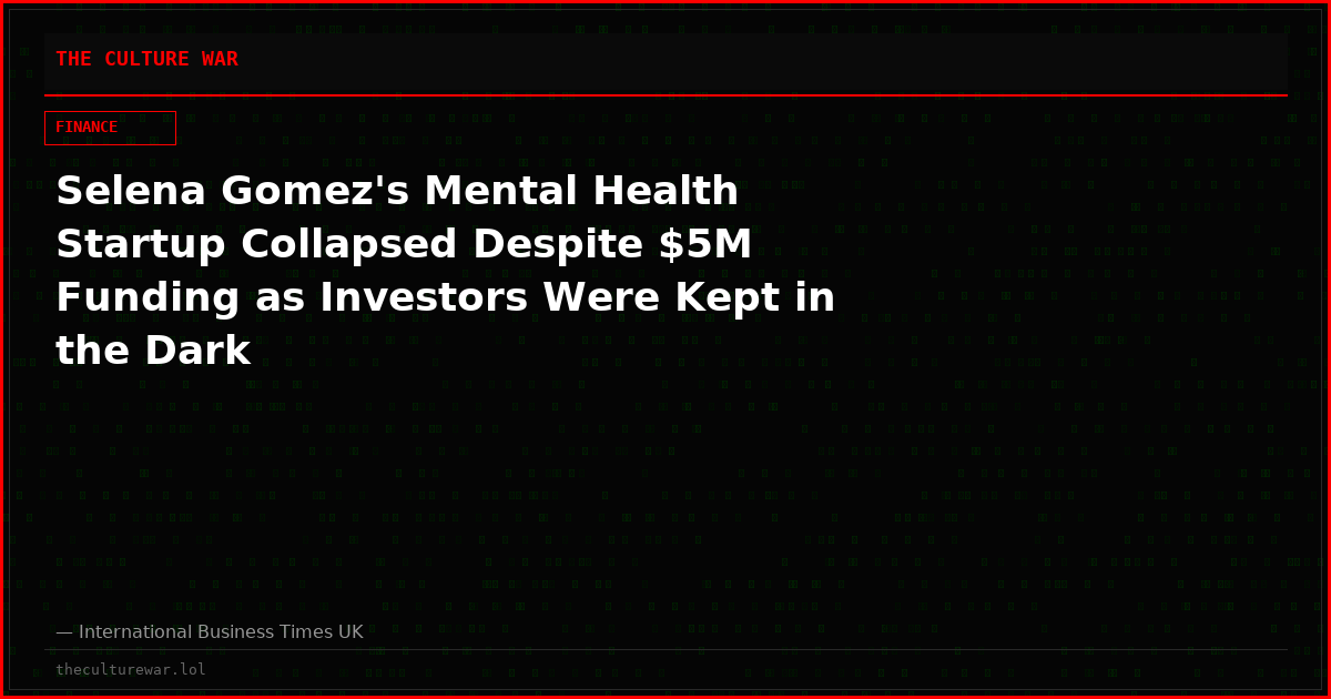 Selena Gomez's Mental Health Startup Collapsed Despite $5M Funding as Investors Were Kept in the Dark