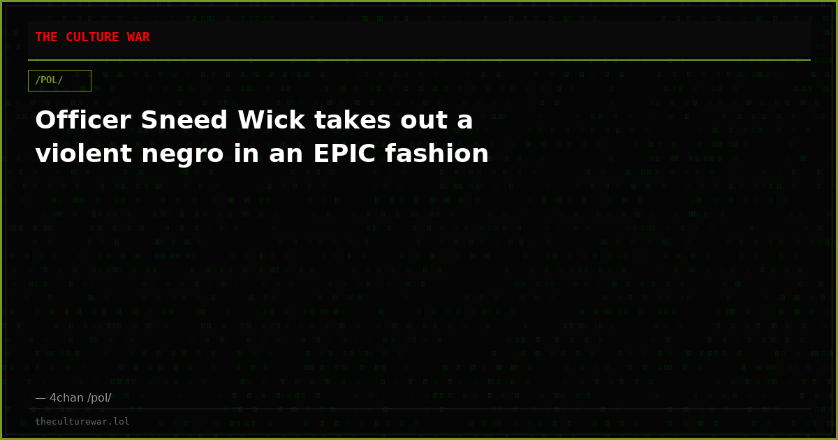 Officer Sneed Wick takes out a violent negro in an EPIC fashion