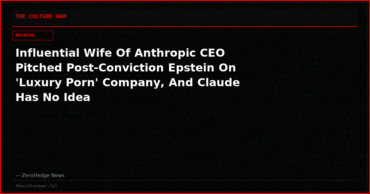 Influential Wife Of Anthropic CEO Pitched Post-Conviction Epstein On 'Luxury Porn' Company, And Claude Has No Idea