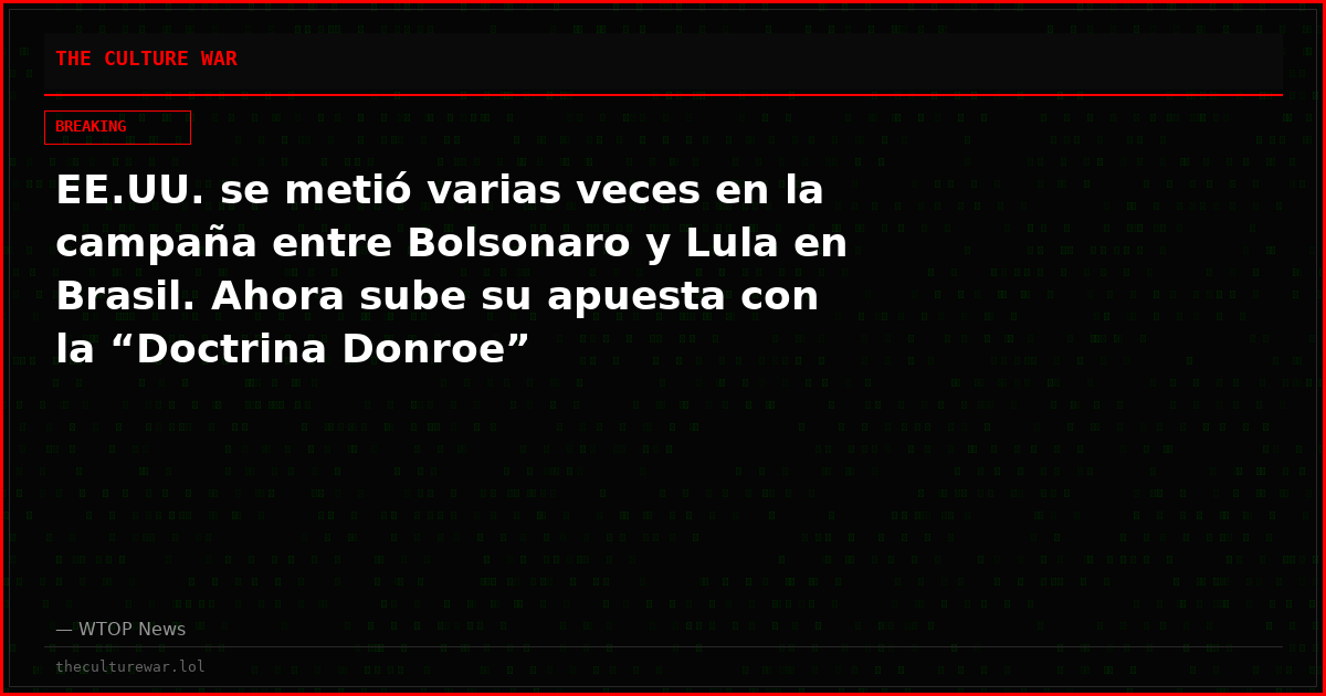 EE.UU. se metió varias veces en la campaña entre Bolsonaro y Lula en Brasil. Ahora sube su apuesta con la “Doctrina Donroe”