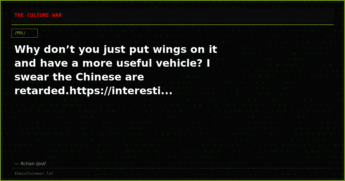 Why don’t you just put wings on it and have a more useful vehicle? I swear the Chinese are retarded.https://interesti...