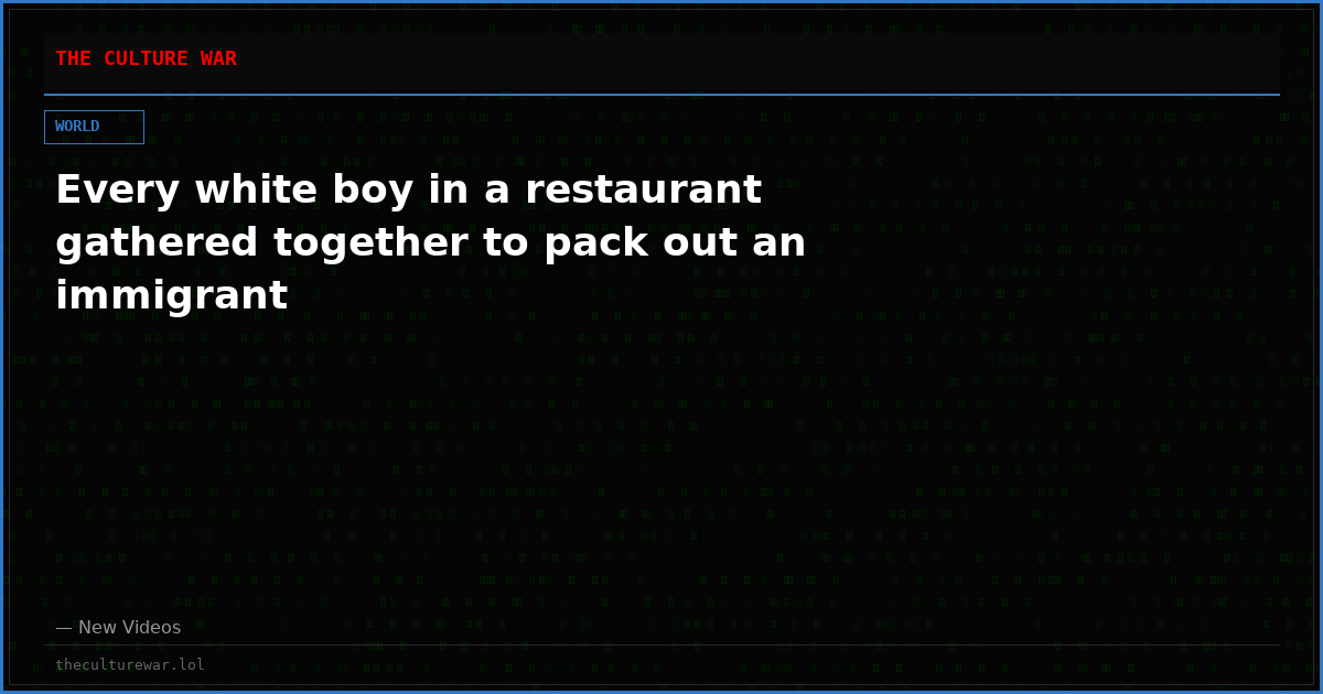 Every white boy in a restaurant gathered together to pack out an immigrant
