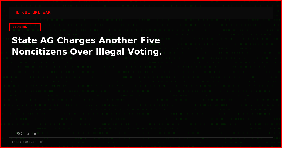 State AG Charges Another Five Noncitizens Over Illegal Voting.