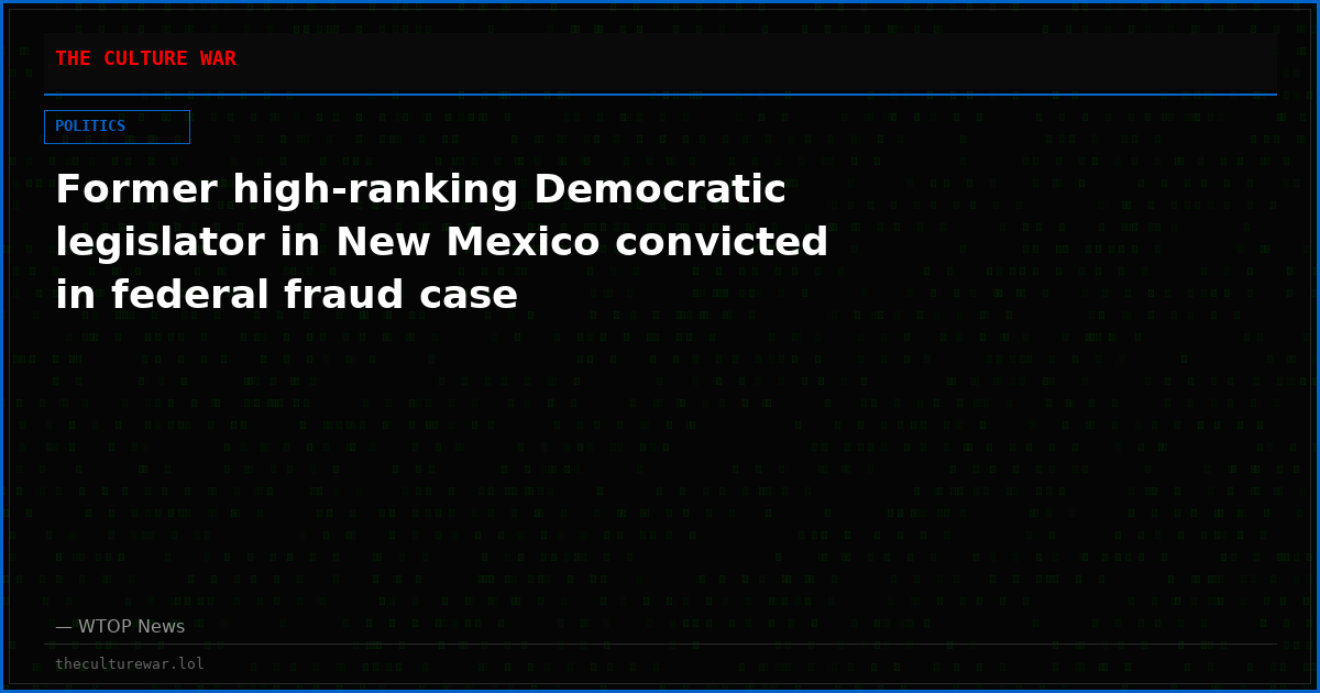 Former high-ranking Democratic legislator in New Mexico convicted in federal fraud case