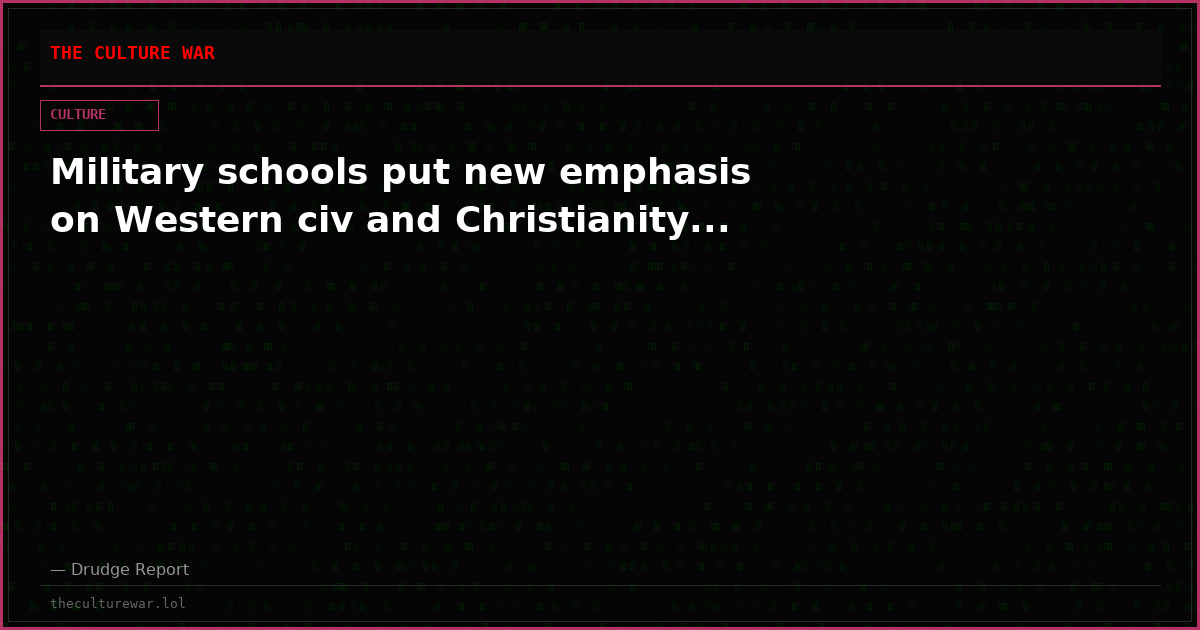 Military schools put new emphasis on Western civ and Christianity...