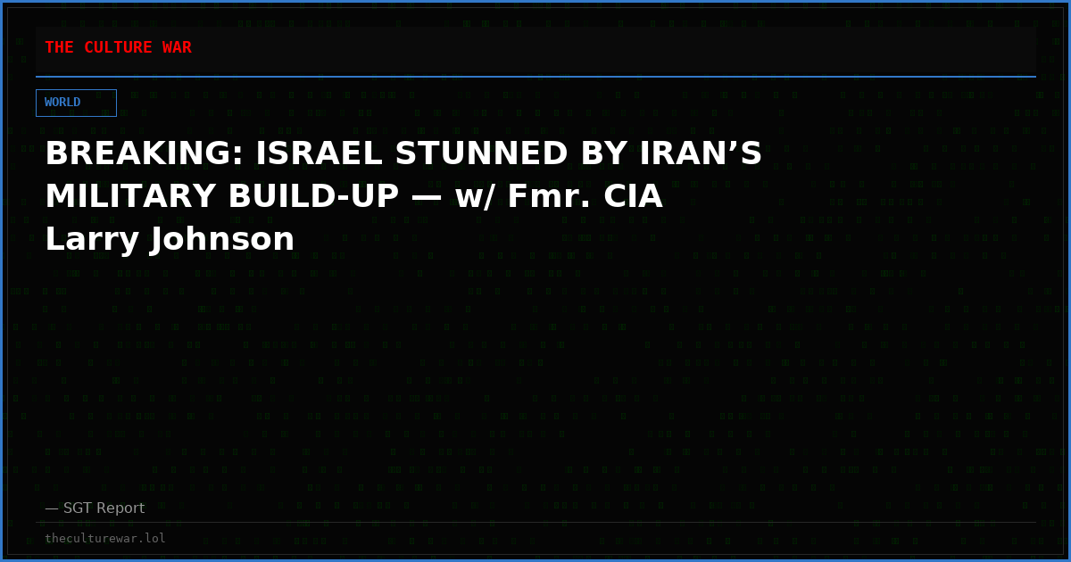BREAKING: ISRAEL STUNNED BY IRAN’S MILITARY BUILD-UP — w/ Fmr. CIA Larry Johnson