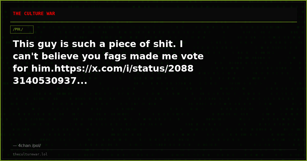 This guy is such a piece of shit. I can't believe you fags made me vote for him.https://x.com/i/status/20883140530937...