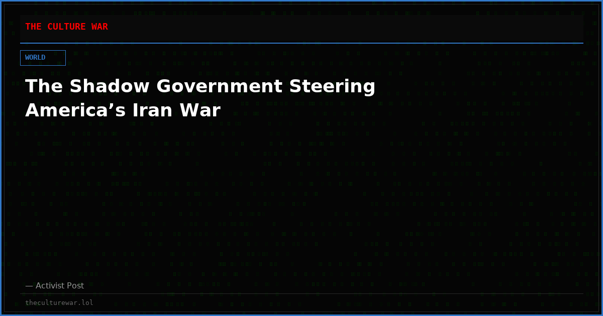 The Shadow Government Steering America’s Iran War