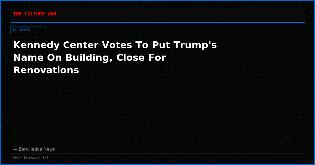 Kennedy Center Votes To Put Trump's Name On Building, Close For Renovations