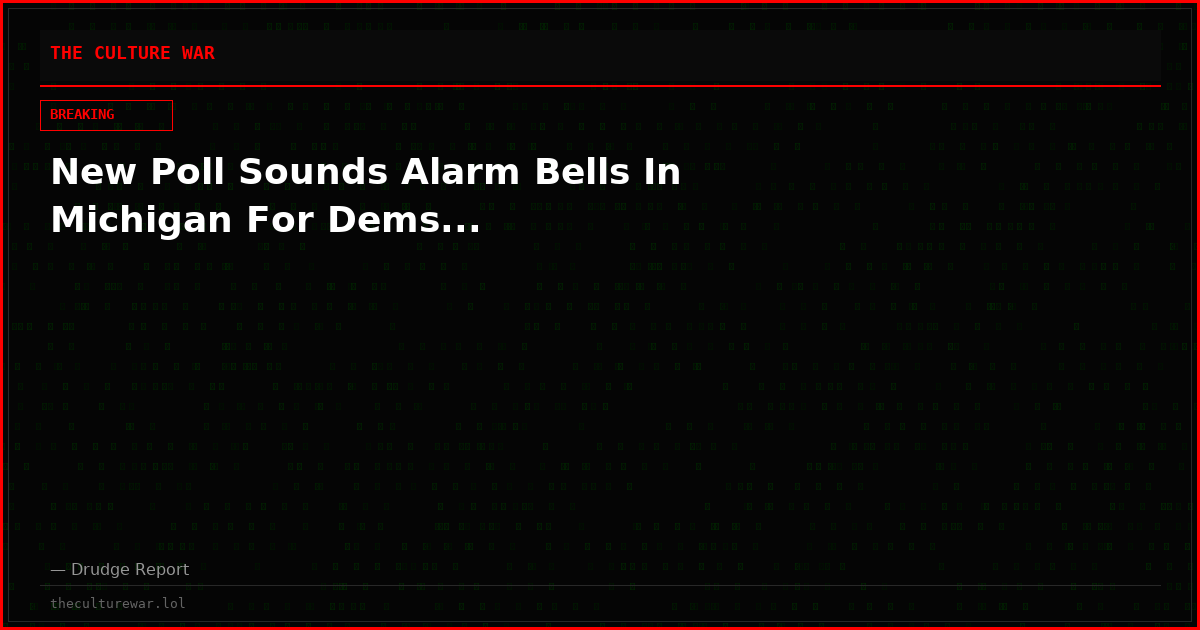 New Poll Sounds Alarm Bells In Michigan For Dems...