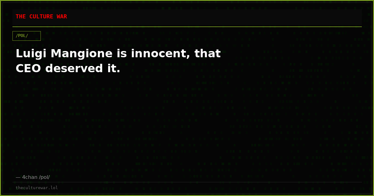 Luigi Mangione is innocent, that CEO deserved it.