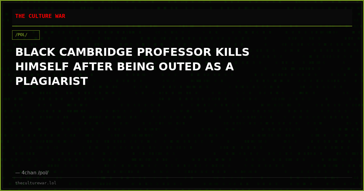 BLACK CAMBRIDGE PROFESSOR KILLS HIMSELF AFTER BEING OUTED AS A PLAGIARIST