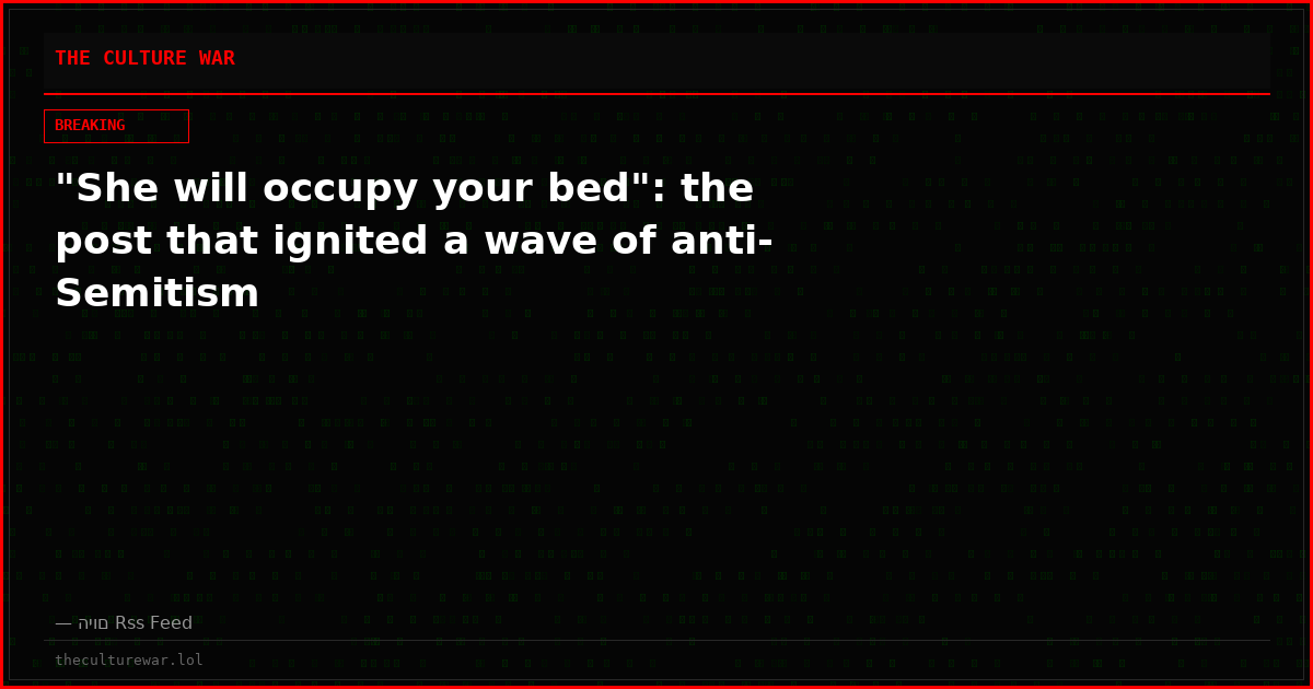 "She will occupy your bed": the post that ignited a wave of anti-Semitism