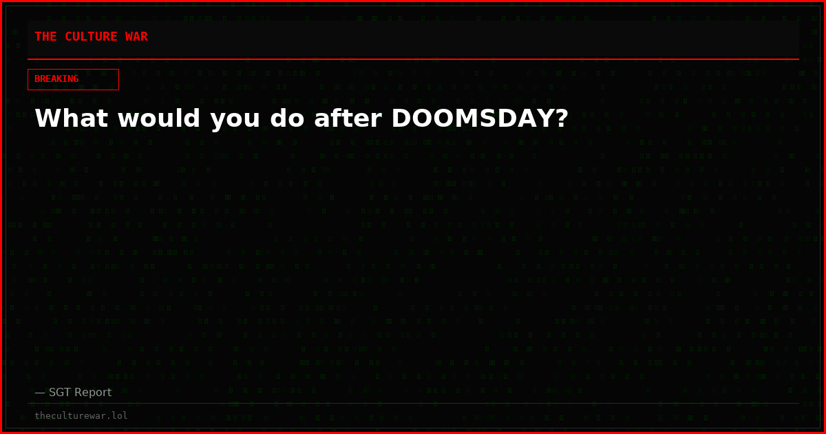 What would you do after DOOMSDAY?