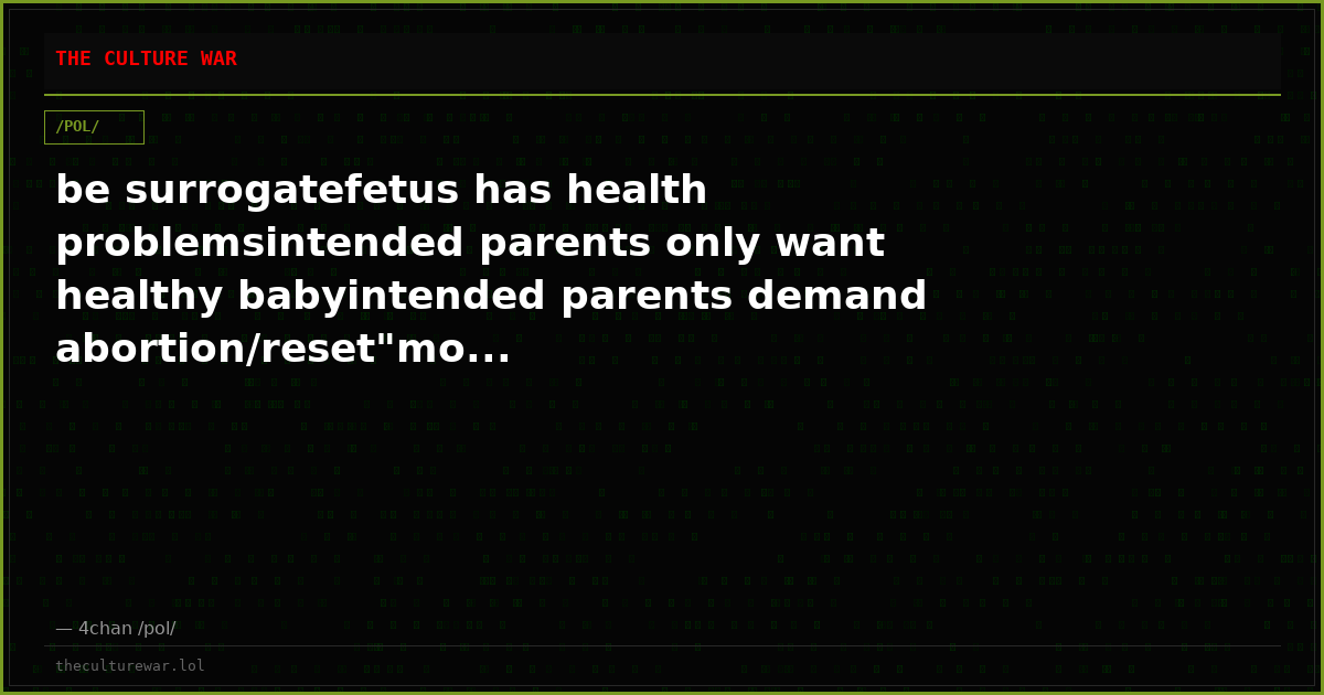 be surrogatefetus has health problemsintended parents only want healthy babyintended parents demand abortion/reset"mo...