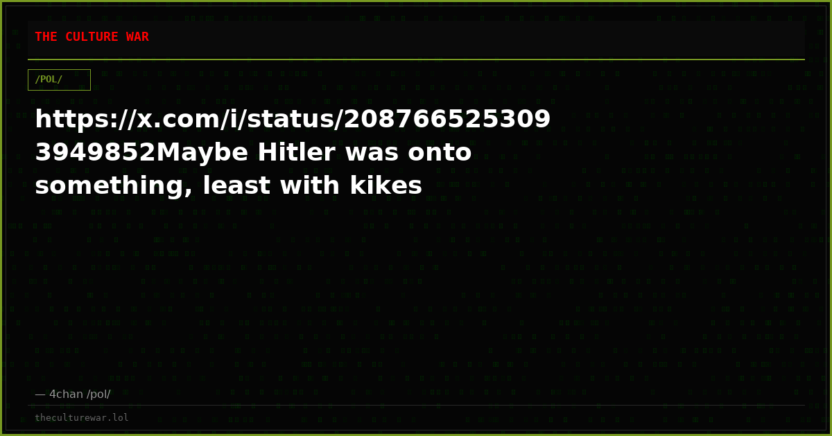 https://x.com/i/status/2087665253093949852Maybe Hitler was onto something, least with kikes